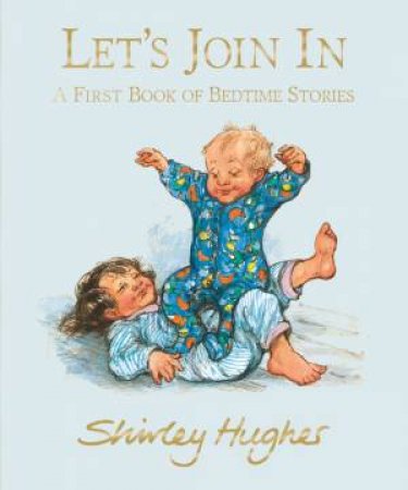 Let's Join In: A First Book of Bedtime Stories by Shirley Hughes