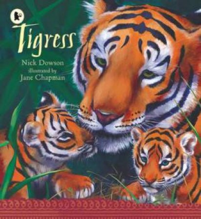 Tigress by Nick Dowson & Jane Chapman