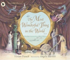 The Most Wonderful Thing In The World by Vivian French & Angela Barrett