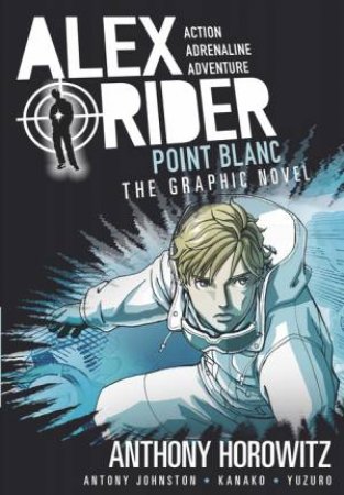 Alex Rider: Point Blanc Graphic Novel by Anthony Horowitz & Antony Johnston