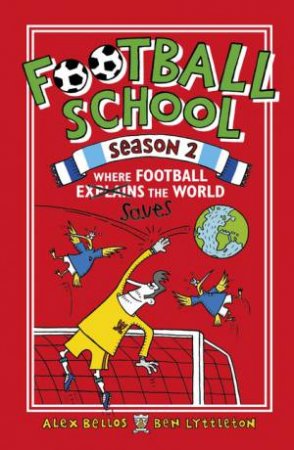 Where Football Explains The World by Alex Bellos & Ben Lyttleton