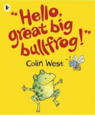 Hello Great Big Bullfrog