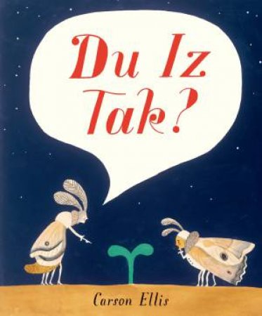 Du Iz Tak? by Carson Ellis