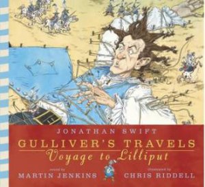 Gulliver's Travels: Voyage to Lilliput by Jonathan Swift & Martin Jenkins & Chris Riddell