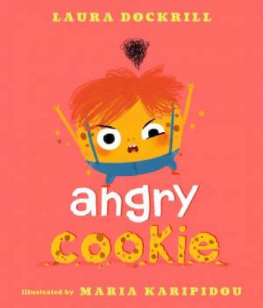 Angry Cookie by Laura Dockrill & Maria Karipidou