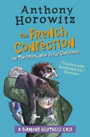 The Diamond Brothers 04 And 07 Bind-Up: The French Confection And The Greek Who Stole Christmas by Anthony Horowitz