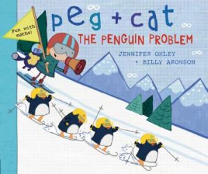 Peg And Cat: The Penguin Problem by Jennifer Oxley & Billy Aronson