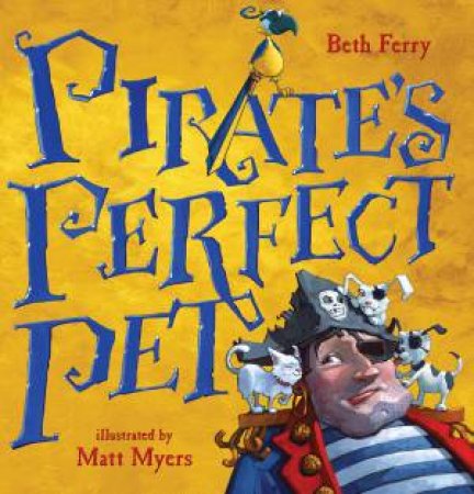 Pirate's Perfect Pet by Beth Ferry & Matt Myers