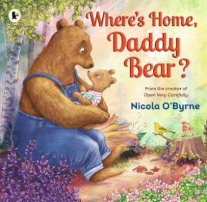 Where's Home, Daddy Bear? by Nicola O'Byrne