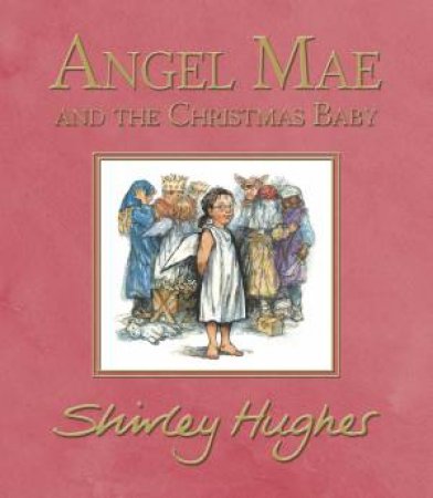 Angel Mae And The Christmas Baby by Shirley Hughes