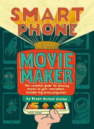 Smart Phone Movie Maker by Bryan Michael Stoller