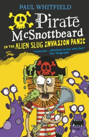 Pirate McSnottbeard In the Alien Slug Invasion Panic by Paul Whitfield