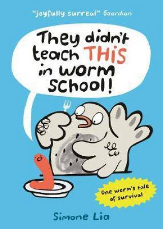 They Didn't Teach THIS In Worm School! by Simone Lia