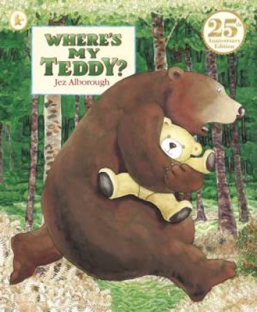 Where's My Teddy? 25th Anniversary Edition by Jez Alborough