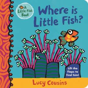 Where Is Little Fish? by Lucy Cousins