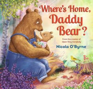 Where's Home, Daddy Bear? by Nicola O'Byrne