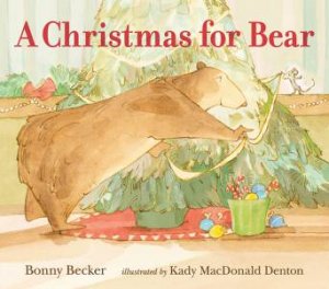 A Christmas For Bear by Bonny Becker & Kady Macdonald Denton