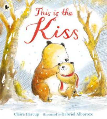 This Is The Kiss by Claire Harcup & Gabe Alborozo