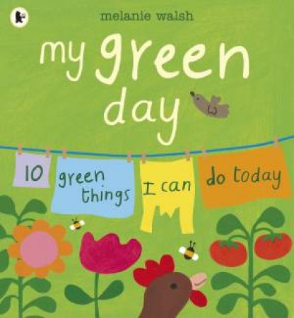 My Green Day: 10 Green Things I Can Do Today by Melanie Walsh