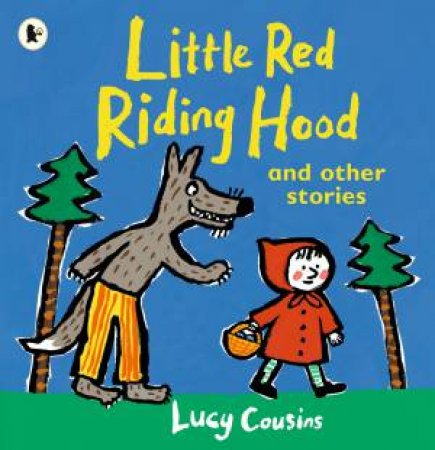 Little Red Riding Hood and Other Stories by Lucy Cousins & Lucy Cousins