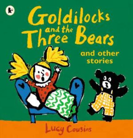 Goldilocks and the Three Bears and Other Stories by Lucy Cousins & Lucy Cousins