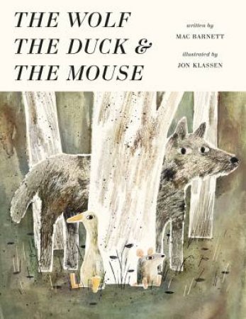 The Wolf, The Duck And The Mouse by Mac Barnett & Jon Klassen