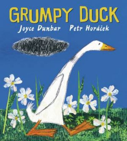 Grumpy Duck by Joyce Dunbar & Petr Horacek