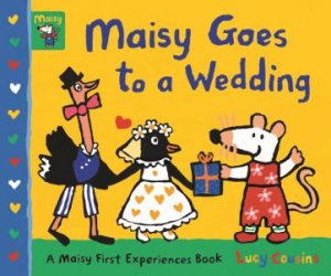 Maisy Goes To A Wedding by Lucy Cousins