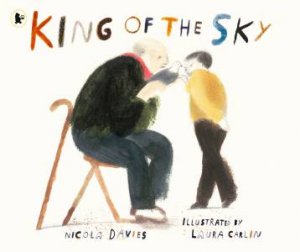 King Of The Sky by Nicola Davies & Laura Carlin