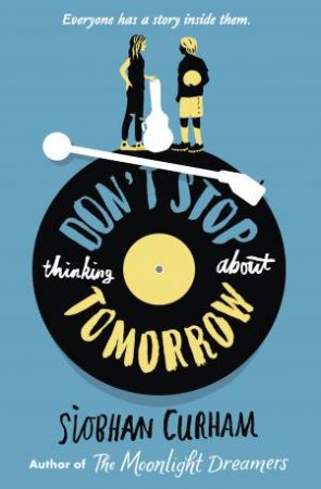 Don't Stop Thinking About Tomorrow by Siobhan Curham