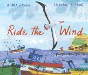 Ride The Wind by Nicola Davies & Salvatore Rubbino