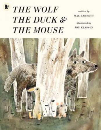 The Wolf, The Duck And The Mouse by Mac Barnett & Jon Klassen