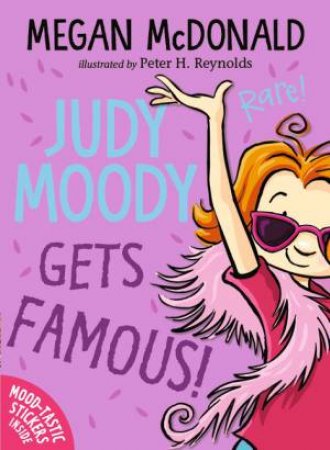 Judy Moody Gets Famous! by Megan McDonald & Peter H. Reynolds