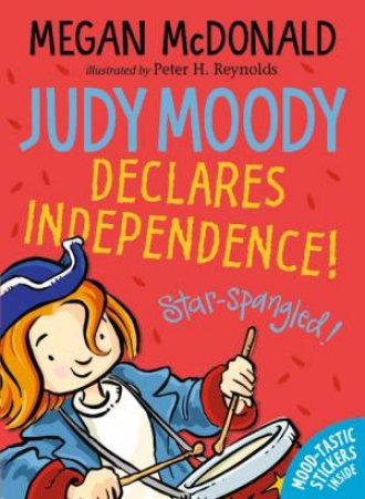 Judy Moody Declares Independence! by Megan McDonald & Peter H. Reynolds