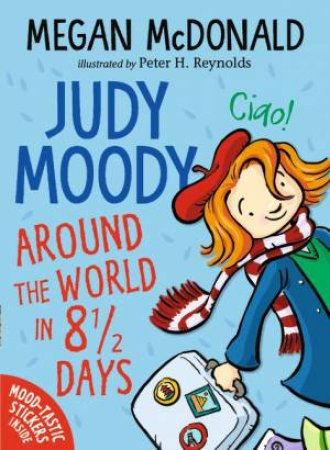 Judy Moody: Around The World In 8 1/2 Days by Megan McDonald & Peter H Reynolds