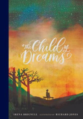 The Child Of Dreams by Irena Brignull & Richard Jones