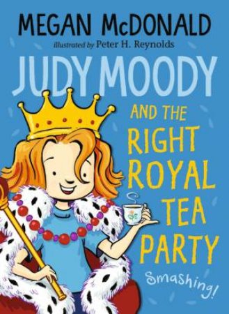 Judy Moody And The Right Royal Tea Party by Megan McDonald & Peter H. Reynolds