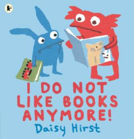 I Do Not Like Books Anymore! by Daisy Hirst