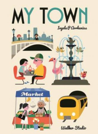 My Town by Ingela P. Arrhenius