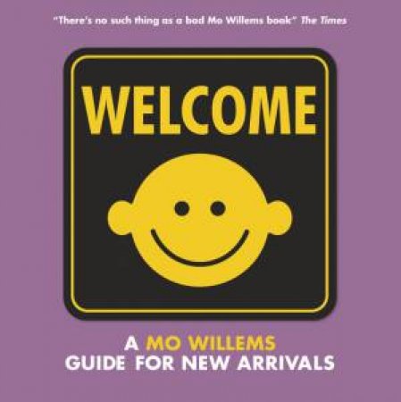 Welcome: A Mo Willems Guide For New Arrivals by Mo Willems