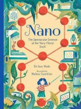 Nano The Spectacular Science Of The Very Very Small