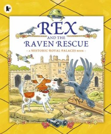 Rex And The Raven Rescue by Historic Royal Palaces