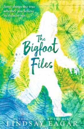 The Bigfoot Files by Lindsay Eagar