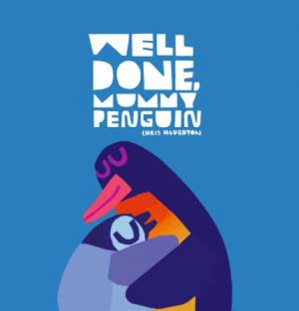 Well Done, Mummy Penguin by Chris Haughton & Chris Haughton