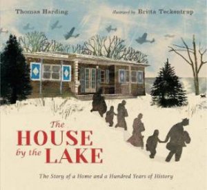 The House By The Lake: The Story Of A Home And A Hundred Years Of History by Thomas Harding & Britta Teckentrup