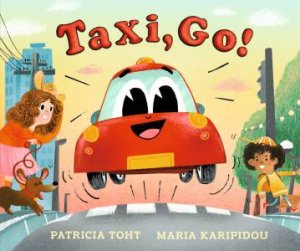 Taxi, Go! by Patricia Toht & Maria Karipidou