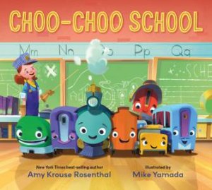 Choo-Choo School by Amy Krouse Rosenthal & Mike Yamada