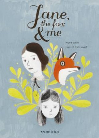 Jane, The Fox And Me by Fanny Britt & Isabelle Arsenault