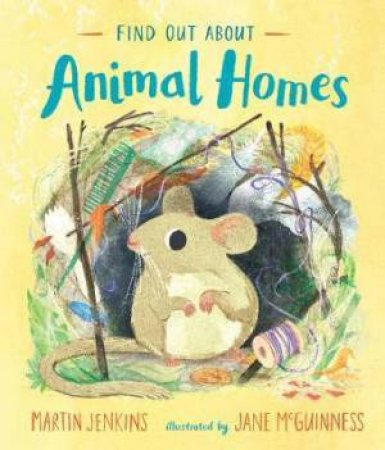 Find Out About ... Animal Homes by Martin Jenkins & Jane McGuinness