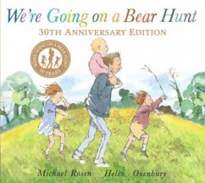 We're Going On A Bear Hunt - 30th Anniversary Edition by Michael Rosen & Helen Oxenbury